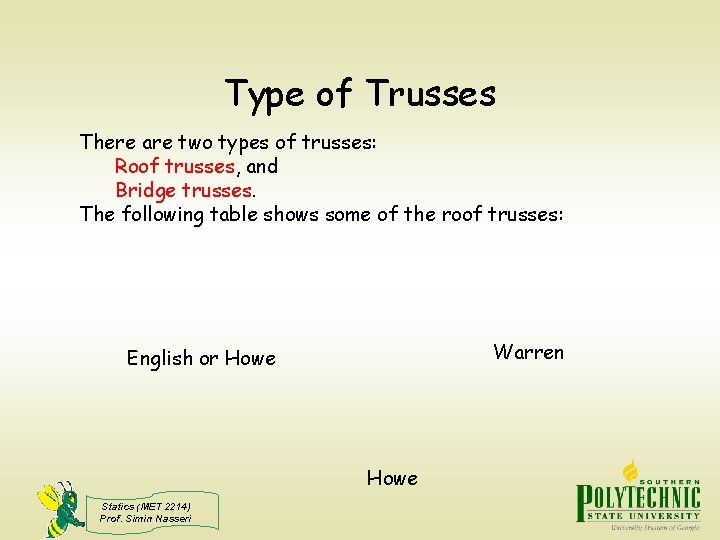 Type of Trusses There are two types of trusses: Roof trusses, and Bridge trusses.