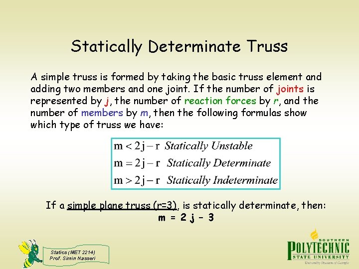 Statically Determinate Truss A simple truss is formed by taking the basic truss element