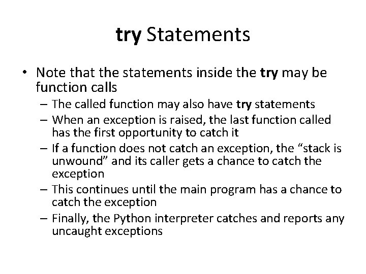 try Statements • Note that the statements inside the try may be function calls