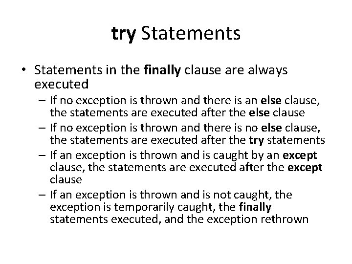 try Statements • Statements in the finally clause are always executed – If no