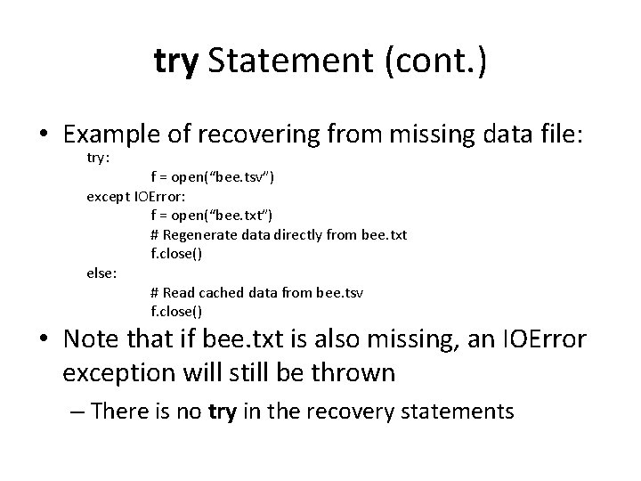 try Statement (cont. ) • Example of recovering from missing data file: try: f