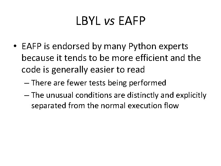 LBYL vs EAFP • EAFP is endorsed by many Python experts because it tends