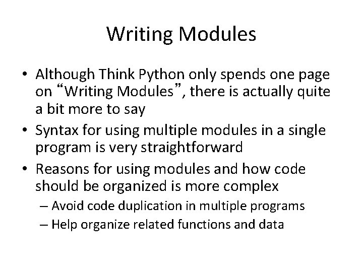 Writing Modules • Although Think Python only spends one page on “Writing Modules”, there