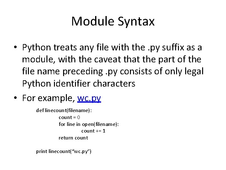 Module Syntax • Python treats any file with the. py suffix as a module,