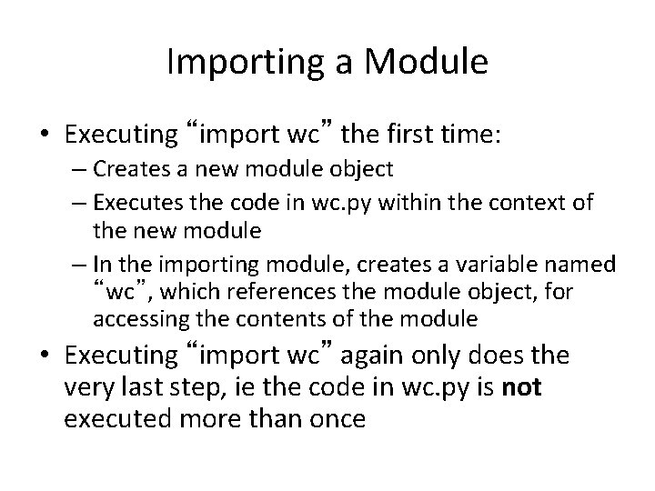 Importing a Module • Executing “import wc” the first time: – Creates a new