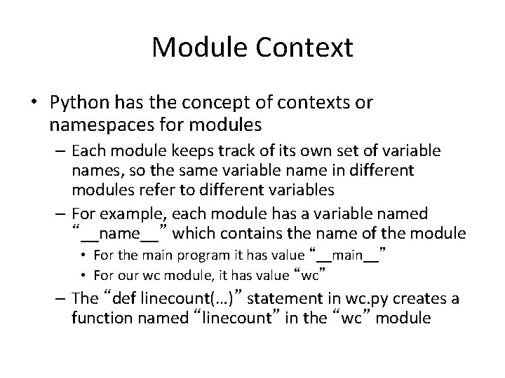 Module Context • Python has the concept of contexts or namespaces for modules –