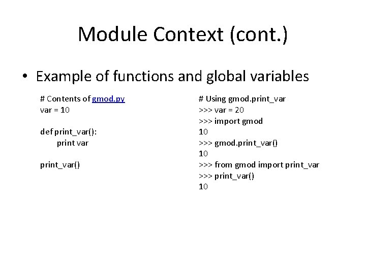 Module Context (cont. ) • Example of functions and global variables # Contents of