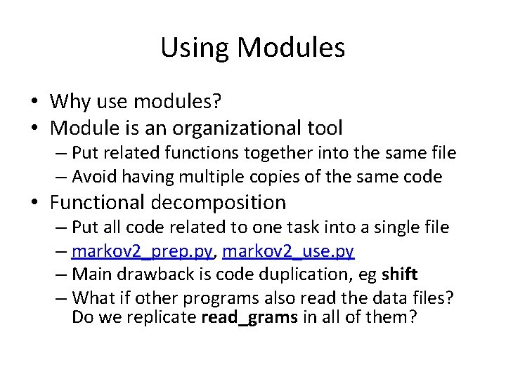 Using Modules • Why use modules? • Module is an organizational tool – Put