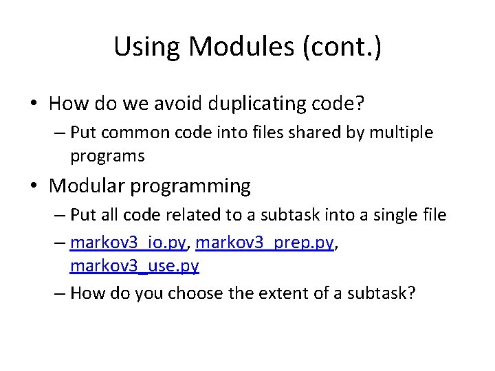 Using Modules (cont. ) • How do we avoid duplicating code? – Put common