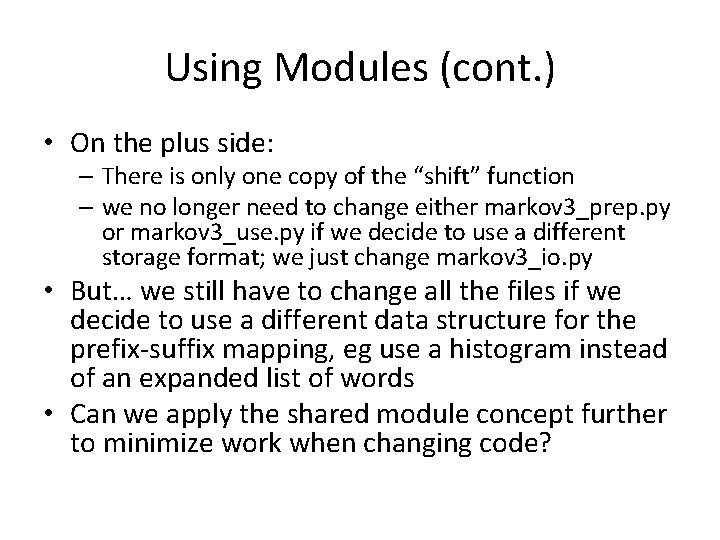 Using Modules (cont. ) • On the plus side: – There is only one