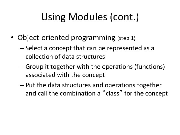 Using Modules (cont. ) • Object-oriented programming (step 1) – Select a concept that