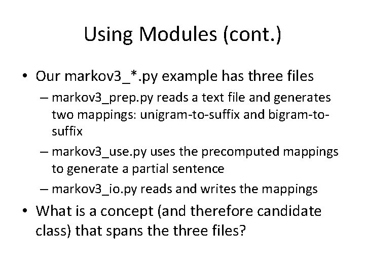 Using Modules (cont. ) • Our markov 3_*. py example has three files –