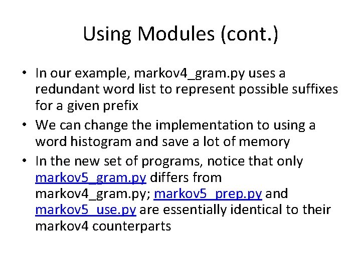 Using Modules (cont. ) • In our example, markov 4_gram. py uses a redundant