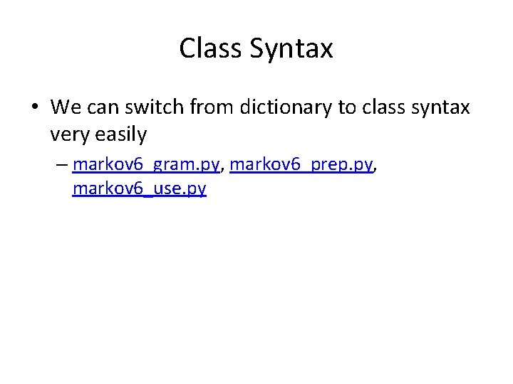 Class Syntax • We can switch from dictionary to class syntax very easily –