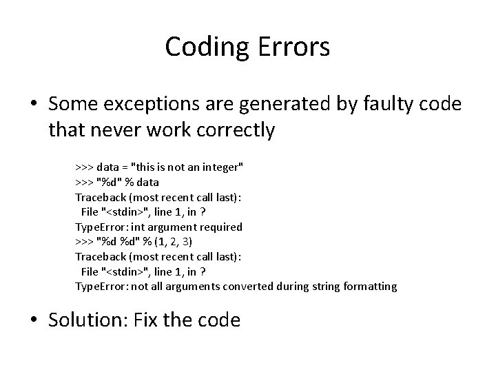 Coding Errors • Some exceptions are generated by faulty code that never work correctly