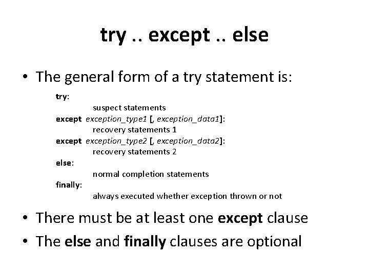 try. . except. . else • The general form of a try statement is: