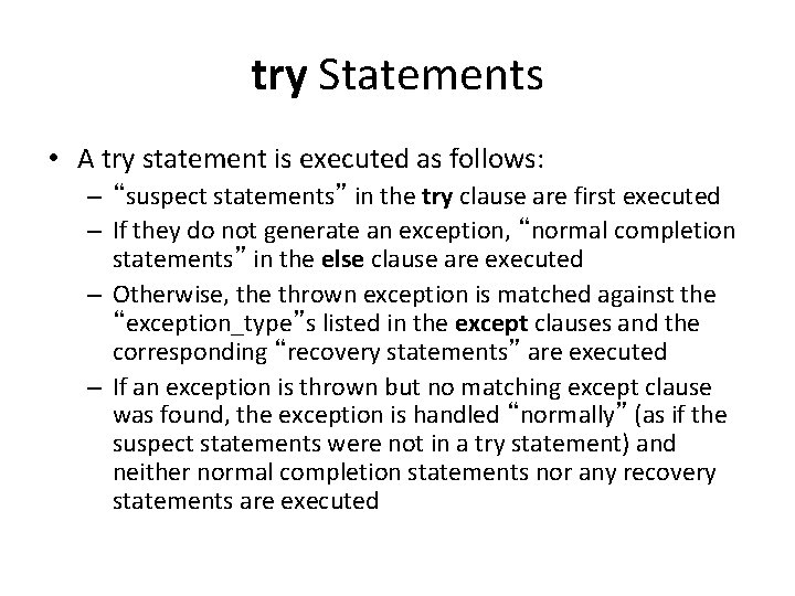 try Statements • A try statement is executed as follows: – “suspect statements” in