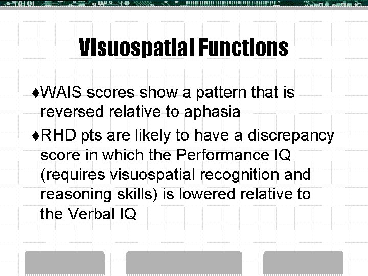 Visuospatial Functions t. WAIS scores show a pattern that is reversed relative to aphasia