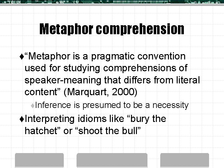 Metaphor comprehension t“Metaphor is a pragmatic convention used for studying comprehensions of speaker-meaning that