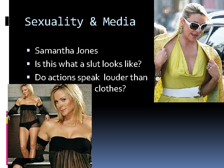 Sexuality & Media Samantha Jones Is this what a slut looks like? Do actions