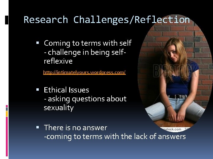 Research Challenges/Reflection Coming to terms with self - challenge in being selfreflexive http: //intimatelyours.