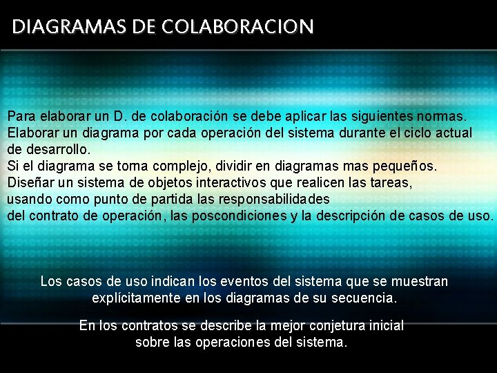 DIAGRAMAS DE COLABORACION Para elaborar un D. de colaboración se debe aplicar las siguientes