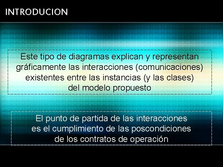 INTRODUCION Este tipo de diagramas explican y representan gráficamente las interacciones (comunicaciones) existentes entre