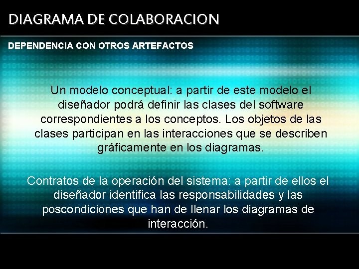 DIAGRAMA DE COLABORACION DEPENDENCIA CON OTROS ARTEFACTOS Un modelo conceptual: a partir de este