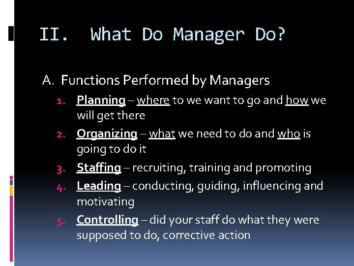 II. What Do Manager Do? A. Functions Performed by Managers 1. Planning – where