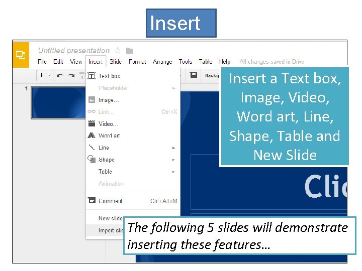 Insert a Text box, Image, Video, Word art, Line, Shape, Table and New Slide