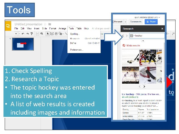 Tools 1. Check Spelling 2. Research a Topic • The topic hockey was entered