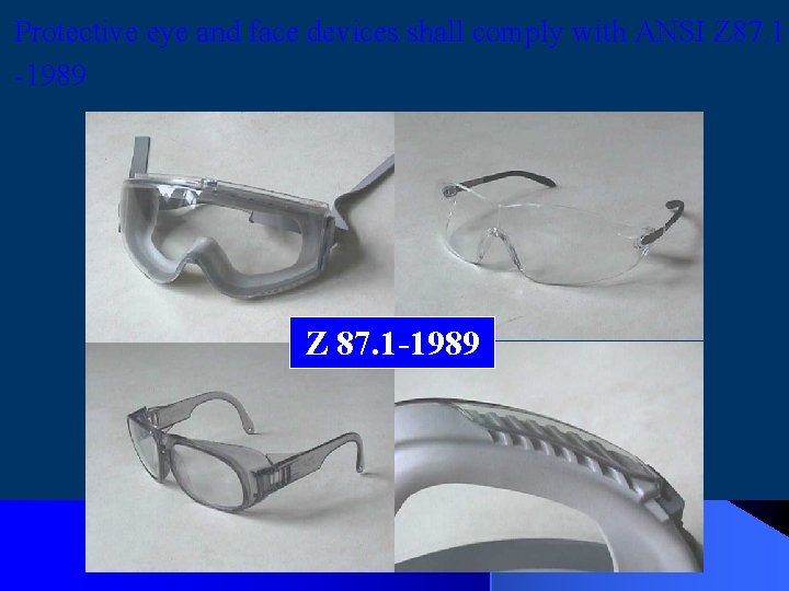Protective eye and face devices shall comply with ANSI Z 87. 1 -1989 Subtitles