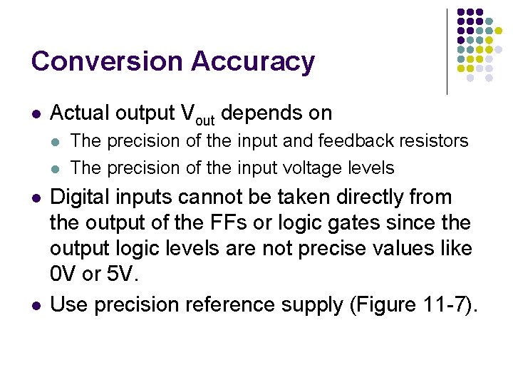 Conversion Accuracy l Actual output Vout depends on l l The precision of the