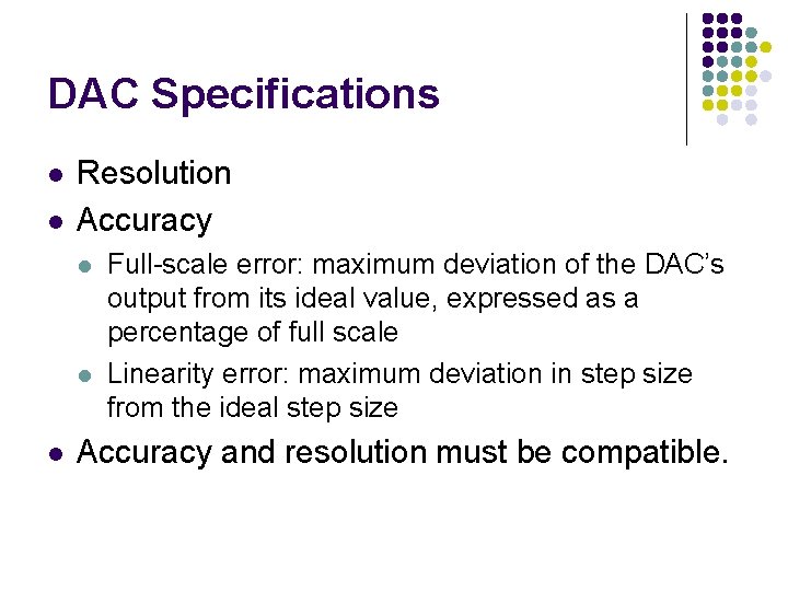 DAC Specifications l l Resolution Accuracy l l l Full-scale error: maximum deviation of