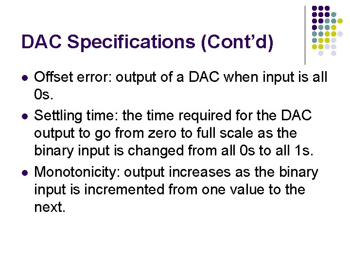 DAC Specifications (Cont’d) l l l Offset error: output of a DAC when input