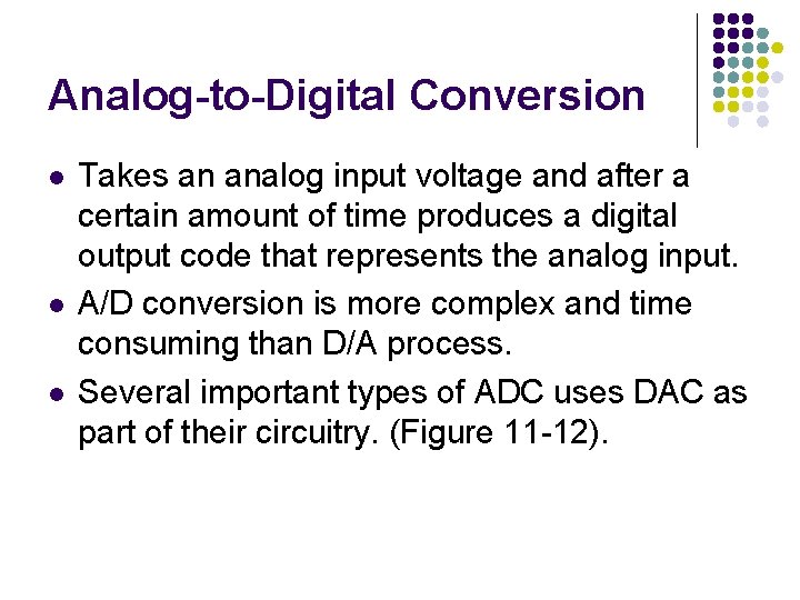 Analog-to-Digital Conversion l l l Takes an analog input voltage and after a certain