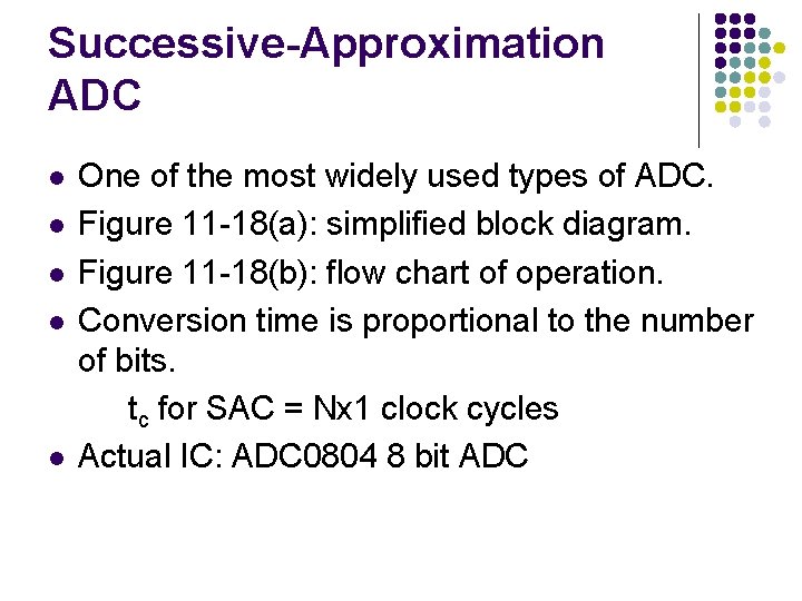Successive-Approximation ADC l l l One of the most widely used types of ADC.