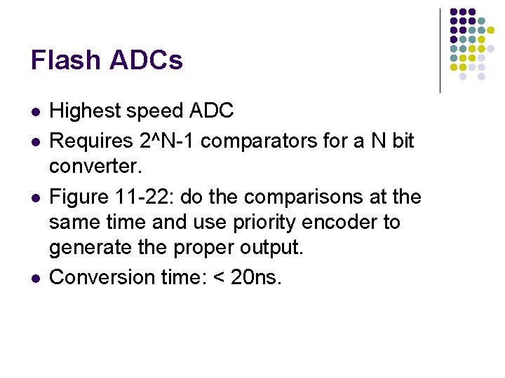 Flash ADCs l l Highest speed ADC Requires 2^N-1 comparators for a N bit