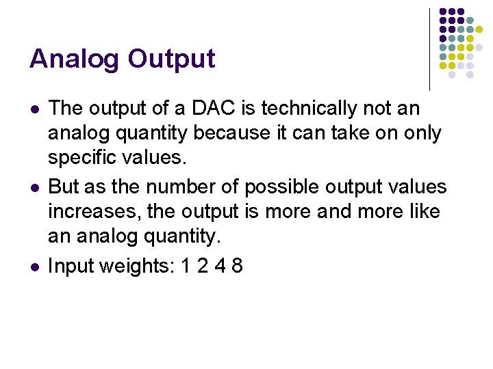 Analog Output l l l The output of a DAC is technically not an