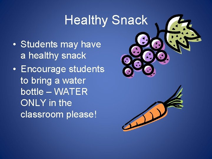 Healthy Snack • Students may have a healthy snack • Encourage students to bring