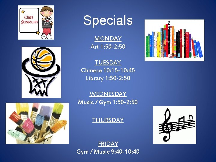 Specials MONDAY Art 1: 50 -2: 50 TUESDAY Chinese 10: 15 -10: 45 Library