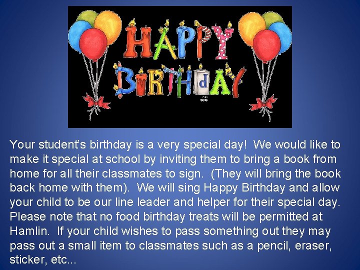 Your student’s birthday is a very special day! We would like to make it