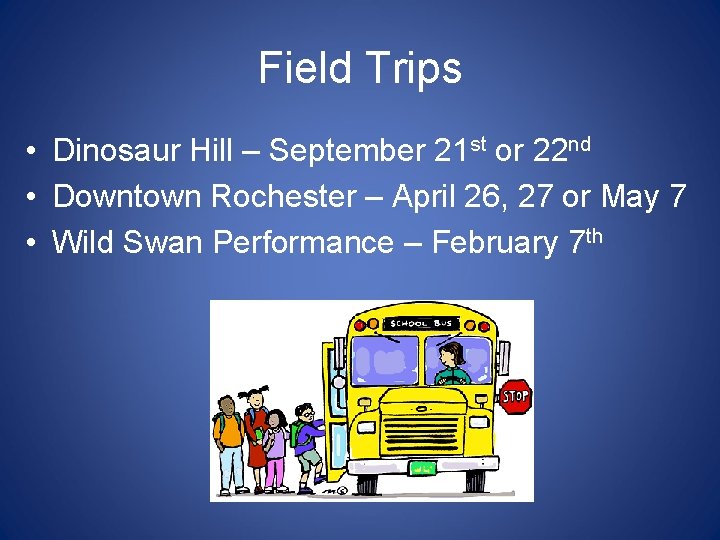 Field Trips • Dinosaur Hill – September 21 st or 22 nd • Downtown