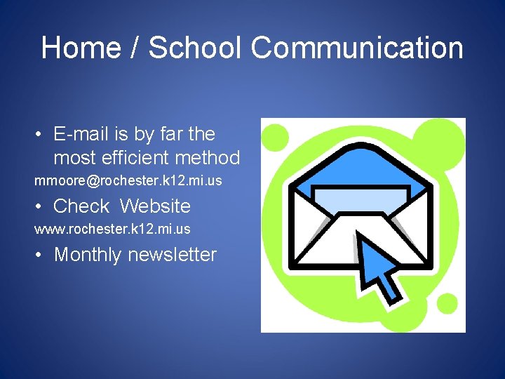 Home / School Communication • E-mail is by far the most efficient method mmoore@rochester.