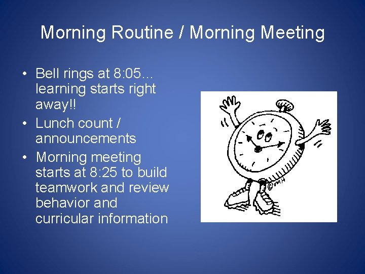 Morning Routine / Morning Meeting • Bell rings at 8: 05… learning starts right