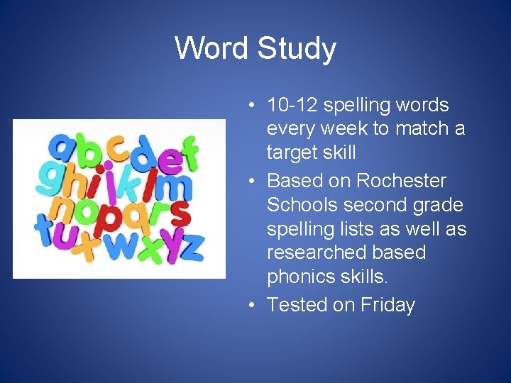 Word Study • 10 -12 spelling words every week to match a target skill