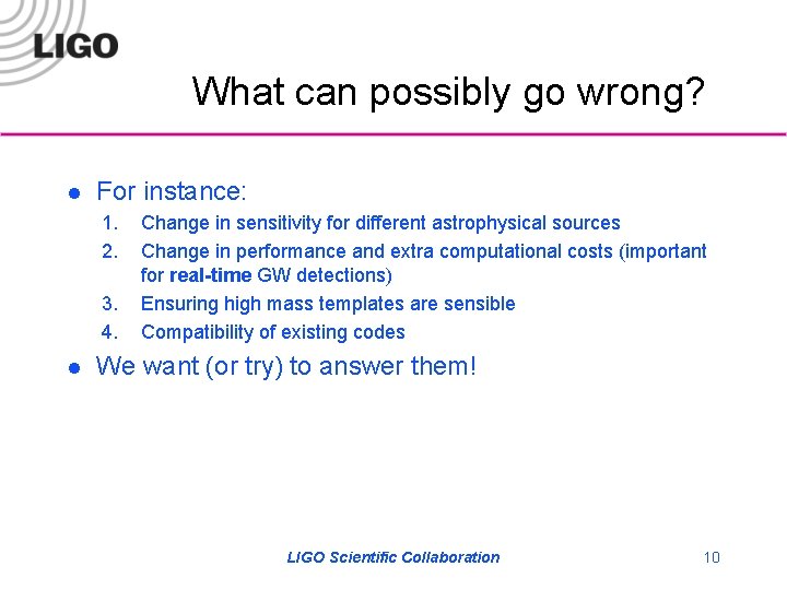 What can possibly go wrong? l For instance: 1. 2. 3. 4. l Change