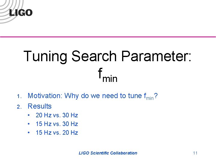 Tuning Search Parameter: fmin 1. 2. Motivation: Why do we need to tune fmin?