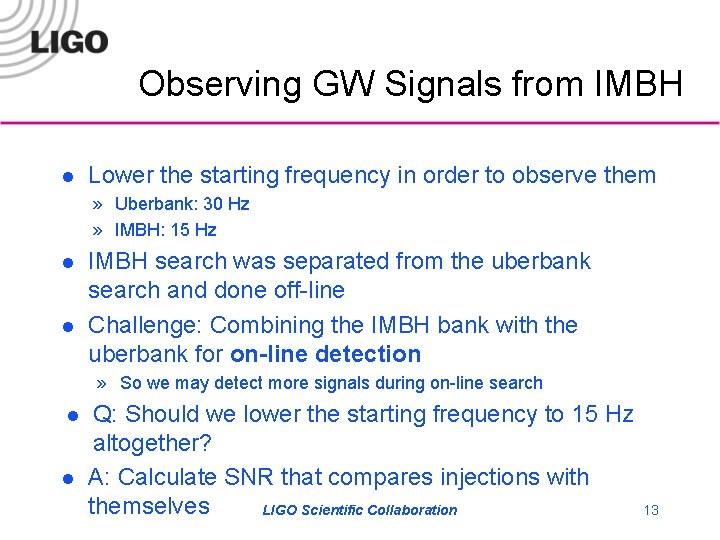 Observing GW Signals from IMBH l Lower the starting frequency in order to observe