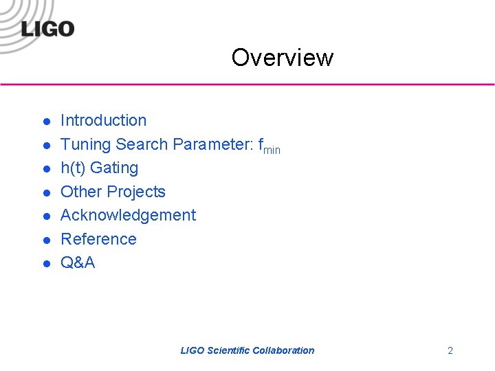 Overview l l l l Introduction Tuning Search Parameter: fmin h(t) Gating Other Projects